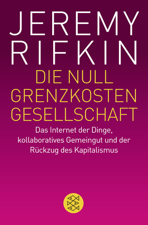 Die Null-Grenzkosten-Gesellschaft von Rifkin,  Jeremy, Schmid,  Bernhard