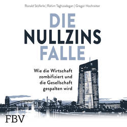 Die Nullzinsfalle von Hochreiter,  Gregor, Stöferle,  Ronald, Taghizadegan,  Rahim, Wolter,  Peter