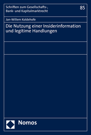 Die Nutzung einer Insiderinformation und legitime Handlungen von Koldehofe,  Jan-Willem