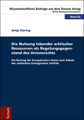 Die Nutzung lebender arktischer Ressourcen als Regelungsgegenstand des Unionsrechts von Siering,  Antje