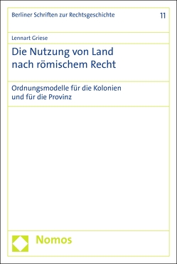 Die Nutzung von Land nach römischem Recht von Griese,  Lennart