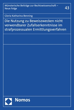 Die Nutzung zu Beweiszwecken nicht verwendbarer Zufallserkenntnisse im strafprozessualen Ermittlungsverfahren von Benning,  Gloria Katharina