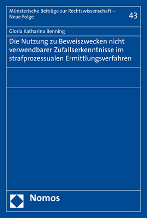 Die Nutzung zu Beweiszwecken nicht verwendbarer Zufallserkenntnisse im strafprozessualen Ermittlungsverfahren von Benning,  Gloria Katharina