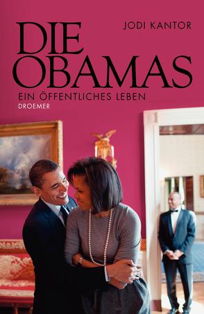 Die Obamas von Breuer,  Charlotte, Frick-Gerke,  Christine, Heller,  Barbara, Hermstein,  Rudolf, Höfer,  Sylvia, Kantor,  Jodi, Möllemann,  Norbert