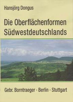 Die Oberflächenformen Südwestdeutschlands von Dongus,  Hansjörg