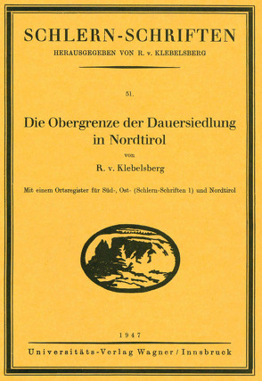 Die Obergrenze der Dauersiedlung in Nordtirol von von Klebelsberg,  Raimund