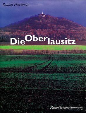 Die Oberlausitz von Blaschke,  Karlheinz, Hartmetz,  Rudolf, Mirtschin,  Hans