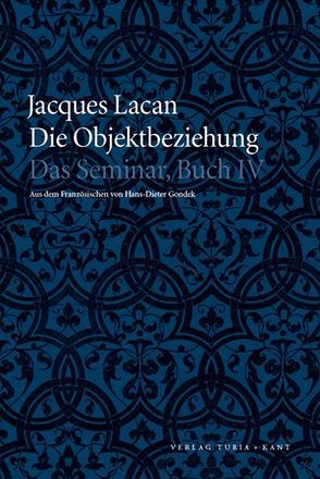 Die Objektbeziehung von Gondek,  Hans D, Lacan,  Jacques, Miller,  Jacques A