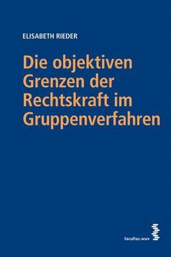 Die objektiven Grenzen der Rechtskraft im Gruppenverfahren von Rieder,  Elisabeth