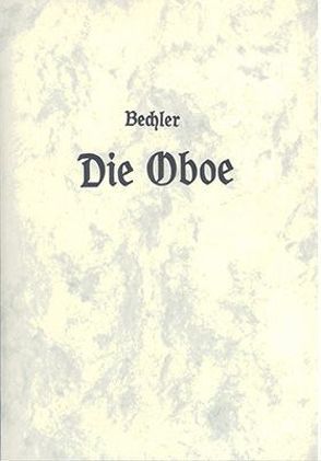 Die Oboe und die ihr verwandten Instrumente von Bechler,  Leo, Rahm,  Bernhard