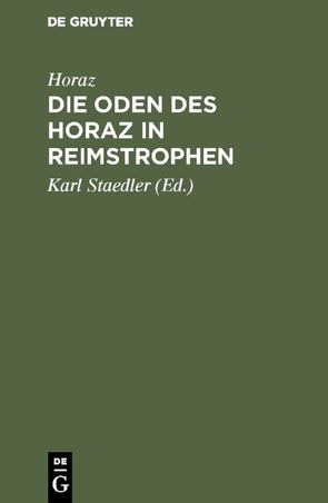 Die Oden des Horaz in Reimstrophen von Horaz, Staedler,  Karl