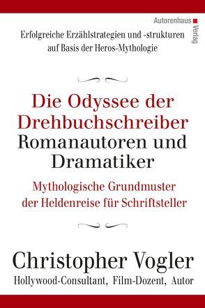 Die Odyssee der Drehbuchschreiber, Romanautoren und Dramatiker von Kuhnke,  Frank, Vogler,  Christopher