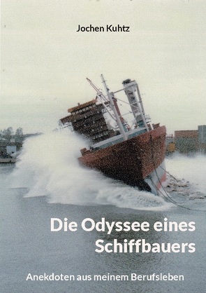 Die Odyssee eines Schiffbauers von Kuhtz,  Jochen