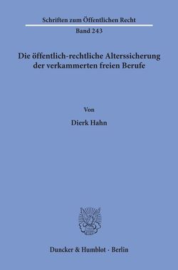 Die öffentlich-rechtliche Alterssicherung der verkammerten freien Berufe. von Hahn,  Dierk