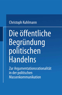 Die öffentliche Begründung politischen Handelns von Kuhlmann,  Christoph