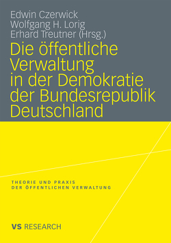 Die öffentliche Verwaltung in der Demokratie der Bundesrepublik Deutschland von Czerwick,  Edwin, Lorig,  Wolfgang H, Treutner,  Erhard