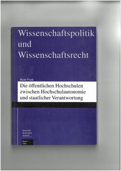 Die öffentlichen Hochschulen zwischen Hochschulautonomie und staatlicher Verantwortung von Frank,  Beate