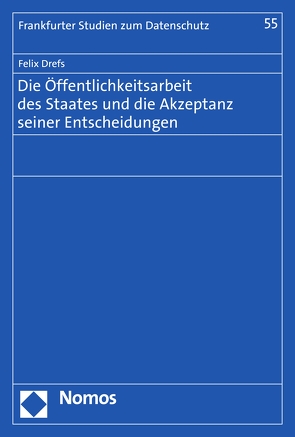 Die Öffentlichkeitsarbeit des Staates und die Akzeptanz seiner Entscheidungen von Drefs,  Felix