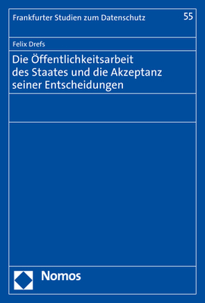 Die Öffentlichkeitsarbeit des Staates und die Akzeptanz seiner Entscheidungen von Drefs,  Felix