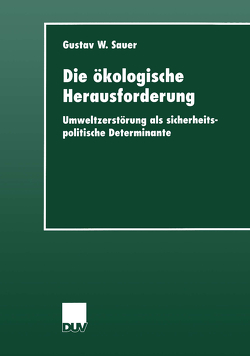 Die ökologische Herausforderung von Sauer,  Gustav W.