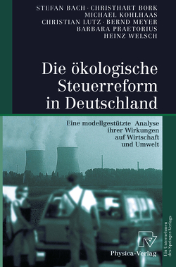 Die ökologische Steuerreform in Deutschland von Bach,  Stefan, Bork,  Christhart, Kohlhaas,  Michael, Lutz,  Christian, Meyer,  Bernd, Praetorius,  Barbara, Welsch,  Heinz