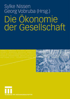 Die Ökonomie der Gesellschaft von Nissen,  Sylke, Vobruba,  Georg