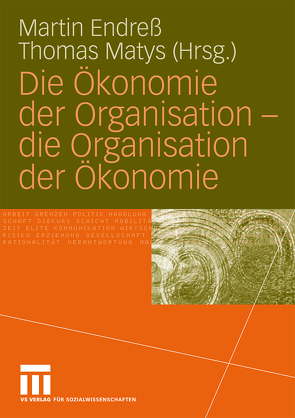 Die Ökonomie der Organisation – die Organisation der Ökonomie von Endreß,  Martin, Matys,  Thomas