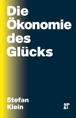 Die Ökonomie des Glücks von Klein,  Stefan