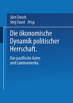 Die ökonomische Dynamik politischer Herrschaft von Dosch,  Jörn, Faust,  Jörg