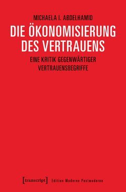 Die Ökonomisierung des Vertrauens von Abdelhamid,  Michaela I.