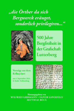 „die Örther da sich Bergwerck eräuget, sonderlich privilegiren…“ von Böck,  Matthias, Langefeld,  Oliver, Liessmann,  Wilfried