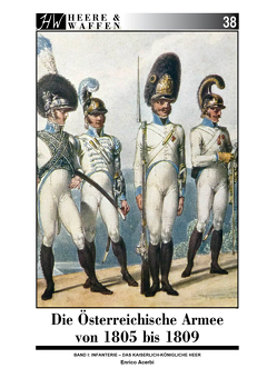 Die Österreichische Armee von 1805 bis 1809 von Acerbi,  Enrico, Eschbach,  Jan