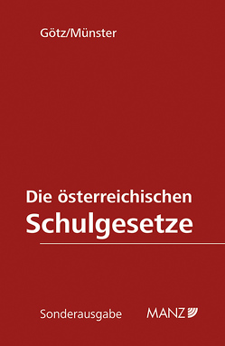 Die österreichischen Schulgesetze inkl. 51. Lfg. von Götz,  Andrea, Münster,  Gerhard, Taschner,  Caterina, Vogel,  Christa