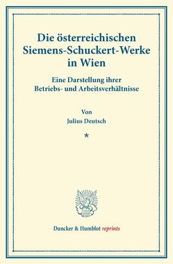 Die österreichischen Siemens-Schuckert-Werke in Wien. von Deutsch,  Julius