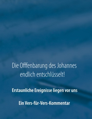 Die Offenbarung des Johannes endlich entschlüsselt! von Tirz,  A.E.