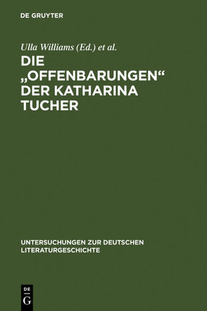 Die „Offenbarungen“ der Katharina Tucher von Williams,  Ulla, Williams-Krapp,  Werner