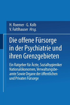 Die Offene Fürsorge in der Psychiatrie und ihren Grenzgebieten von Bleuler,  E., Dorner,  J., Fischer,  M., Hasse,  K., Kläsi,  J., Maier,  H. W., Raecke,  J., Schneider,  K., Schneider,  R, Schwabe,  H., Thumm,  M., Wendenburg,  F., Wilmanns,  K.