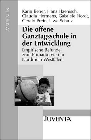 Die offene Ganztagsschule in der Entwicklung von Beher,  Karin, Haenisch,  Hans, Hermens,  Claudia, Nordt,  Gabriele, Prein,  Gerald, Schulz,  Uwe