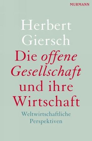 Die offene Gesellschaft und ihre Wirtschaft von Giersch,  Herbert, Piper,  Nikolaus