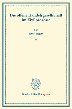 Die offene Handelsgesellschaft im Zivilprozesse. von Jaeger,  Ernst