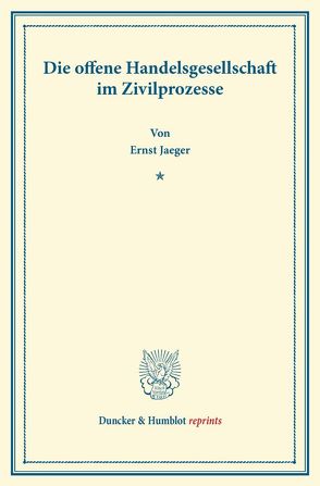 Die offene Handelsgesellschaft im Zivilprozesse. von Jaeger,  Ernst