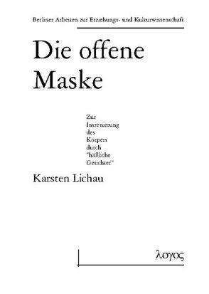 Die offene Maske – Zur Inszenierung des Körpers durch „häßliche Gesichter“ von Lichau,  Karsten