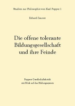 Die offene tolerante Bildungsgesellschaft und ihre Feinde von Zauner,  Erhard