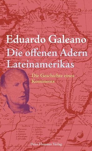 Die offenen Adern Lateinamerikas von Ammar,  Angelica, Galeano,  Eduardo