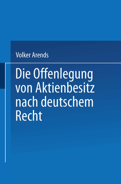 Die Offenlegung von Aktienbesitz nach deutschem Recht von Arends,  Volker