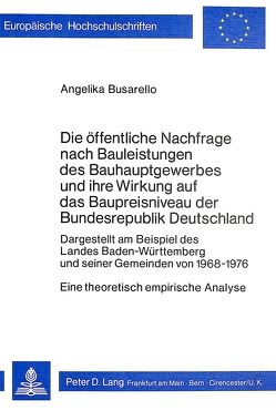 Die öffentliche Nachfrage nach Bauleistungen des Bauhauptgewerbes und ihre Wirkung auf das Baupreisniveau der Bundesrepublik Deutschland von Busarello,  Angelika