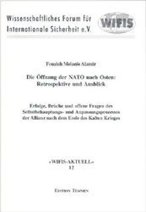 Die Öffnung der NATO nach Osten: Retrospektive und Ausblick von Alamir,  Fouzieh M