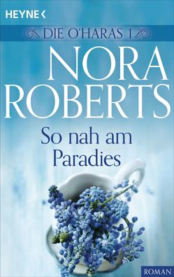 Die O’Haras 1. So nah am Paradies von Roberts,  Nora