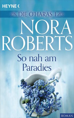 Die O’Haras 1. So nah am Paradies von Roberts,  Nora