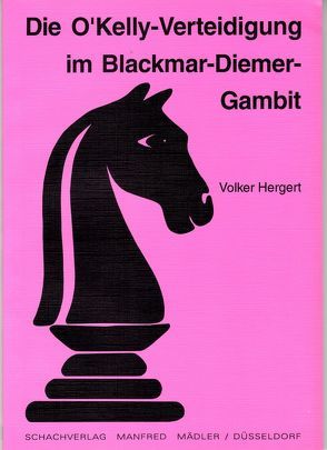 Die O’Kelly Verteidigung im Blackmar-Diemer Gambit von Hergert,  Volker